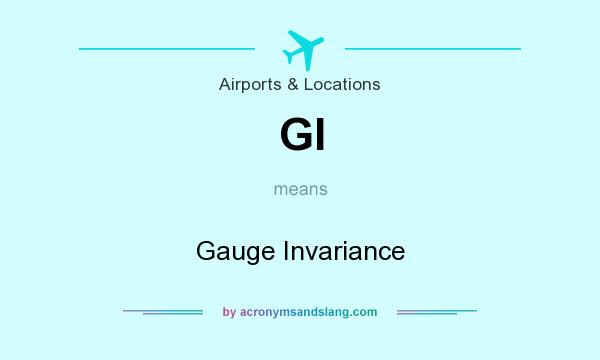 What does GI mean? It stands for Gauge Invariance