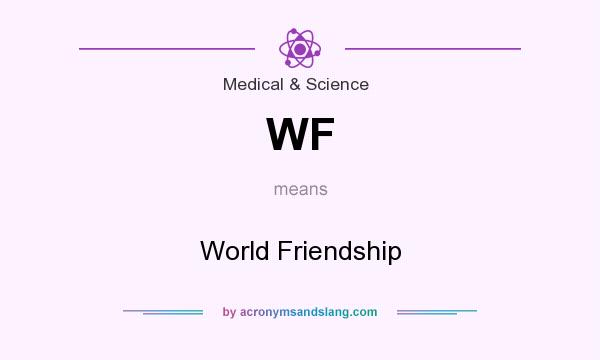 What does WF mean? It stands for World Friendship