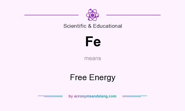 What does Fe mean? It stands for Free Energy