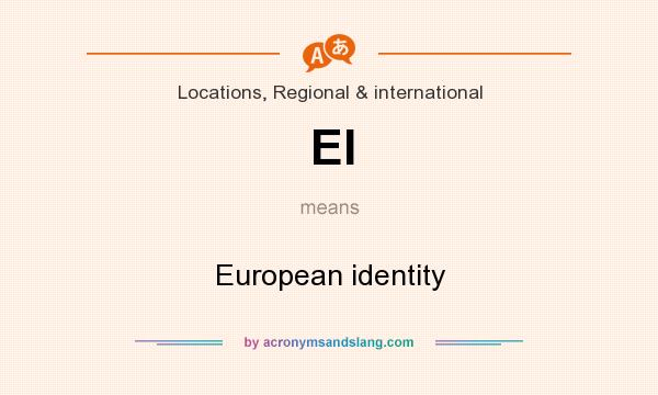 What does EI mean? It stands for European identity