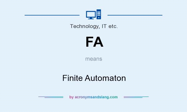 What does FA mean? It stands for Finite Automaton