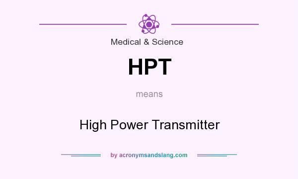 What does HPT mean? It stands for High Power Transmitter