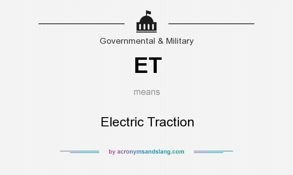 What does ET mean? It stands for Electric Traction