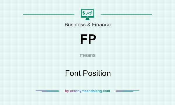 What does FP mean? It stands for Font Position