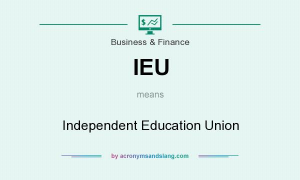 What does IEU mean? It stands for Independent Education Union