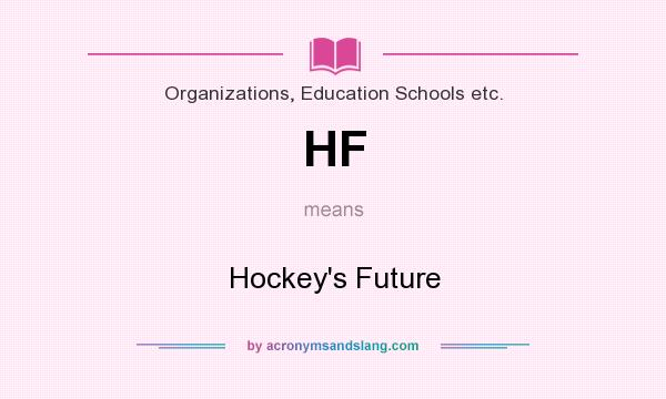 What does HF mean? It stands for Hockey`s Future