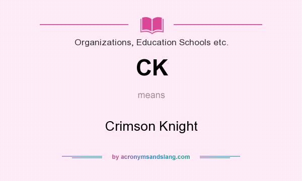What does CK mean? It stands for Crimson Knight
