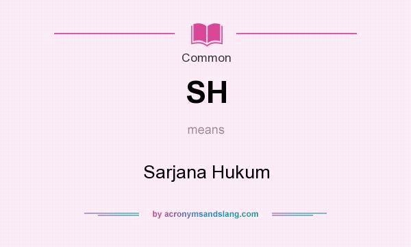 What does SH mean? It stands for Sarjana Hukum
