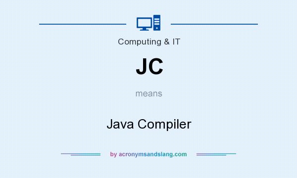 What does JC mean? It stands for Java Compiler