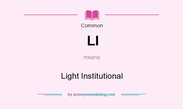 What does LI mean? It stands for Light Institutional