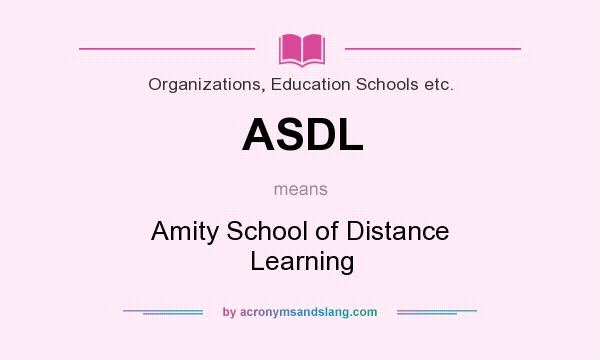 What does ASDL mean? It stands for Amity School of Distance Learning