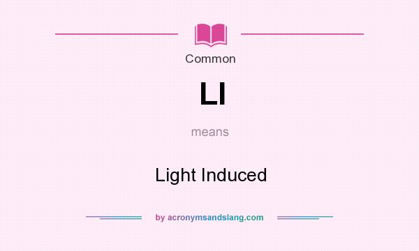 What does LI mean? It stands for Light Induced