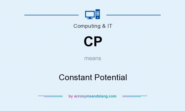 What does CP mean? It stands for Constant Potential