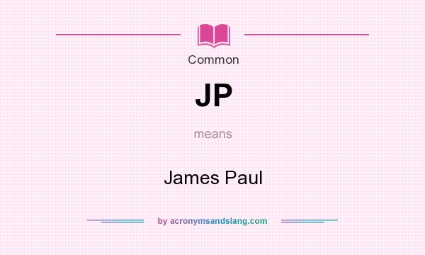 What does JP mean? It stands for James Paul