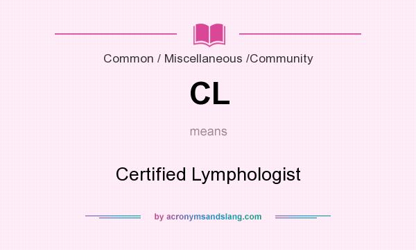 What does CL mean? It stands for Certified Lymphologist