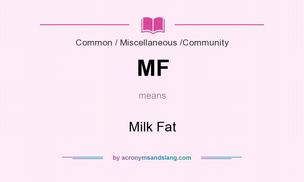 What does MF mean? It stands for Milk Fat