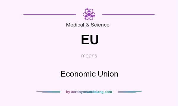 What does EU mean? It stands for Economic Union