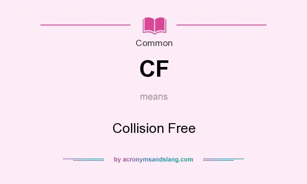 What does CF mean? It stands for Collision Free