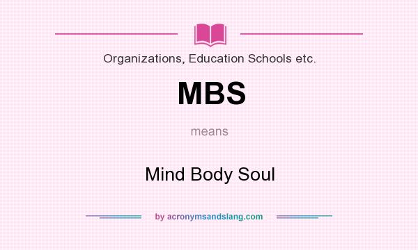 What does MBS mean? It stands for Mind Body Soul