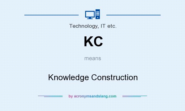 What does KC mean? It stands for Knowledge Construction