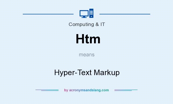 What does Htm mean? It stands for Hyper-Text Markup