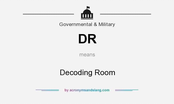 What does DR mean? It stands for Decoding Room