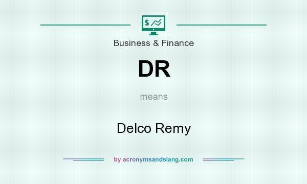 What does DR mean? It stands for Delco Remy