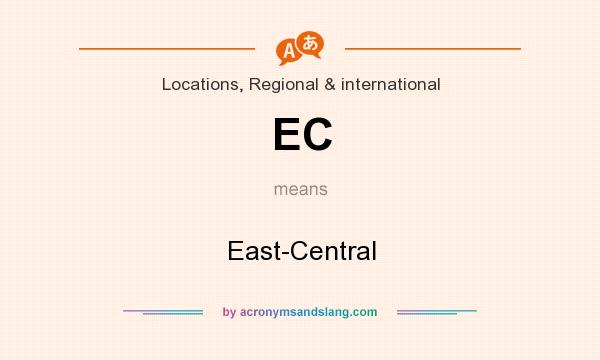 What does EC mean? It stands for East-Central