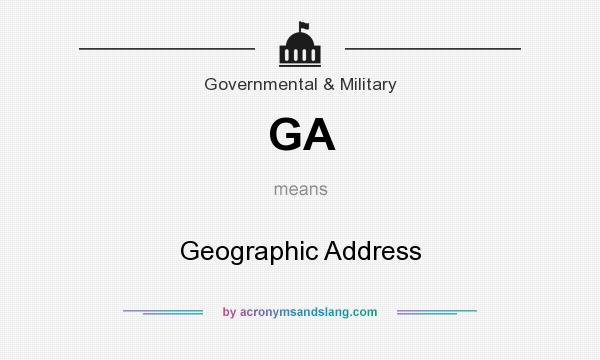 What does GA mean? It stands for Geographic Address