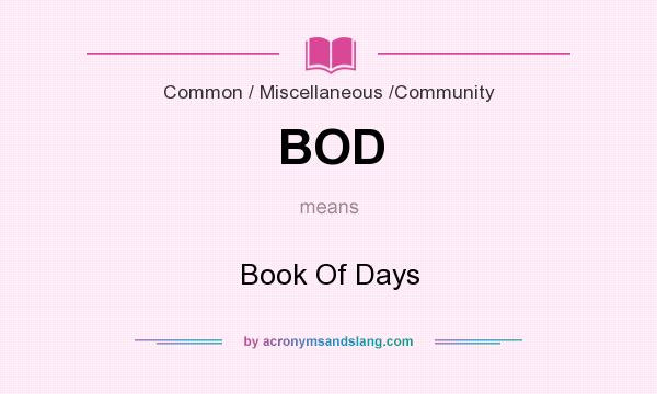 What does BOD mean? It stands for Book Of Days