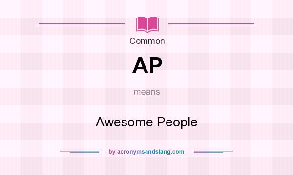 What does AP mean? It stands for Awesome People