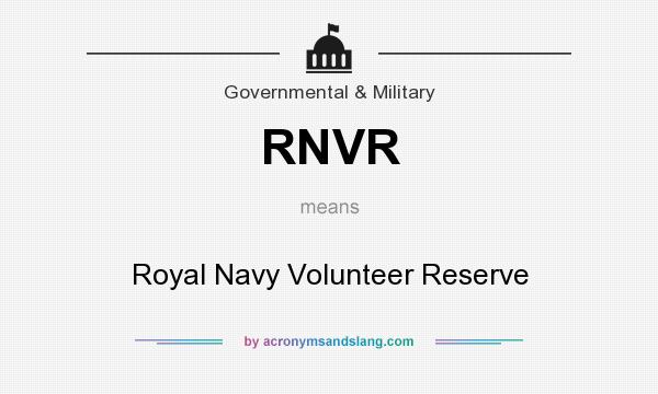 What does RNVR mean? It stands for Royal Navy Volunteer Reserve