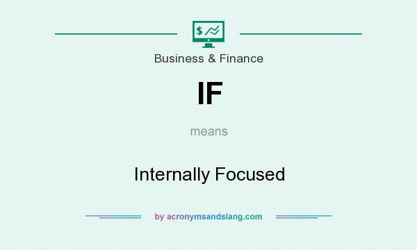 What does IF mean? It stands for Internally Focused
