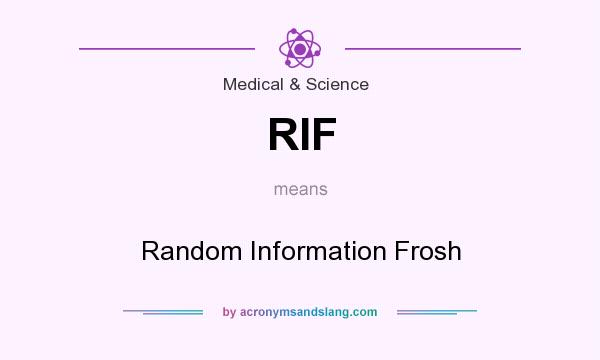 What does RIF mean? It stands for Random Information Frosh