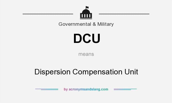 What does DCU mean? It stands for Dispersion Compensation Unit