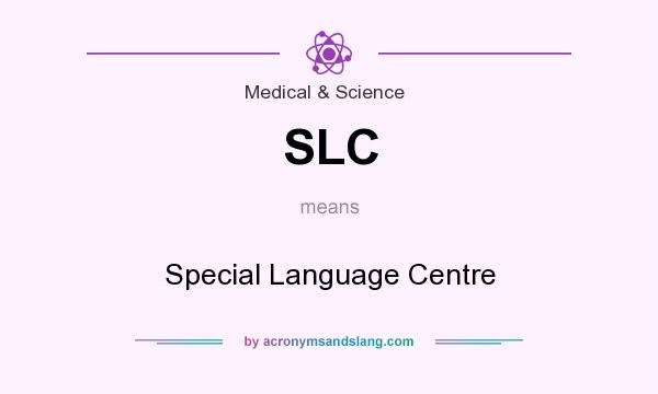 What does SLC mean? It stands for Special Language Centre