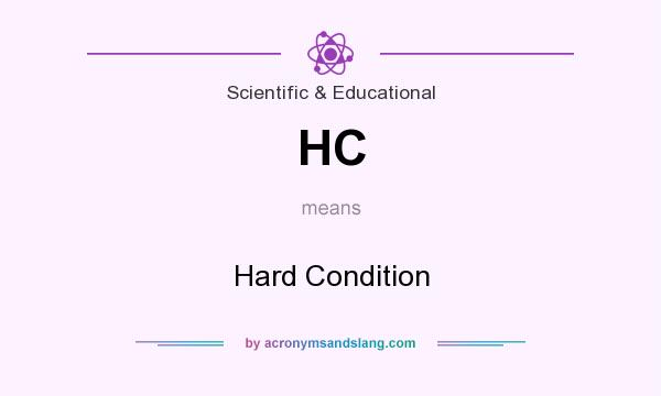 What does HC mean? It stands for Hard Condition
