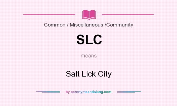 What does SLC mean? It stands for Salt Lick City