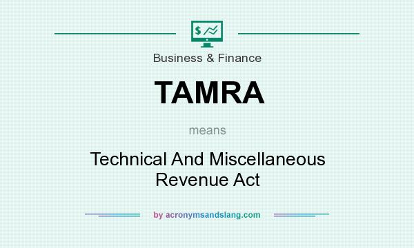 What does TAMRA mean? It stands for Technical And Miscellaneous Revenue Act