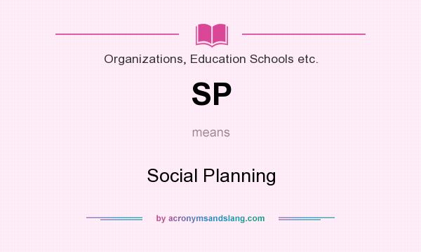 What does SP mean? It stands for Social Planning