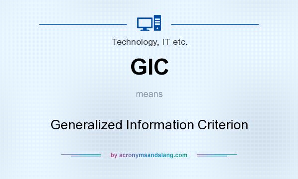 What does GIC mean? It stands for Generalized Information Criterion