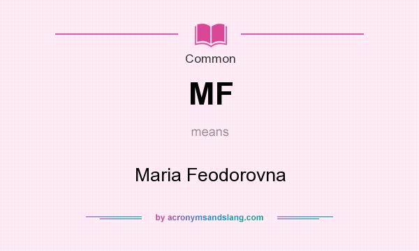 What does MF mean? It stands for Maria Feodorovna