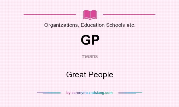 What does GP mean? It stands for Great People
