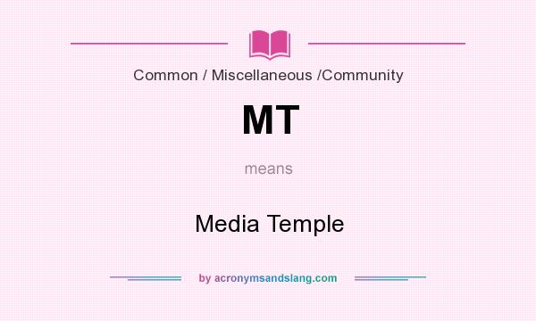 What does MT mean? It stands for Media Temple