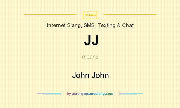 What does JJ mean? It stands for John John