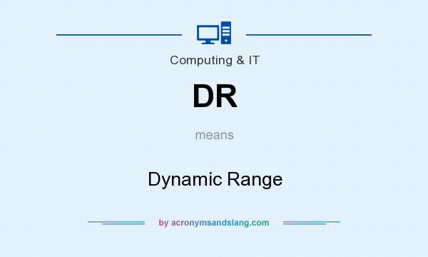 What does DR mean? It stands for Dynamic Range
