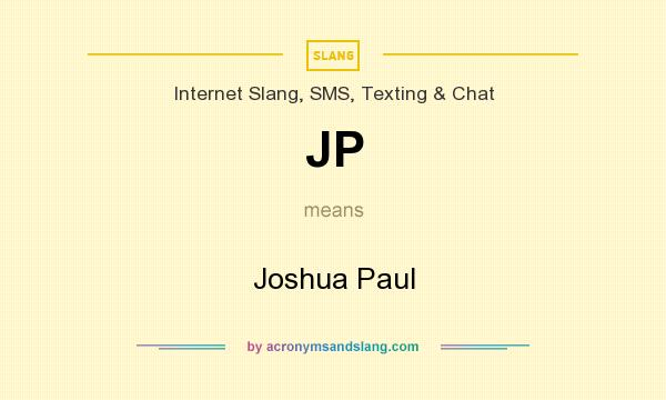 What does JP mean? It stands for Joshua Paul