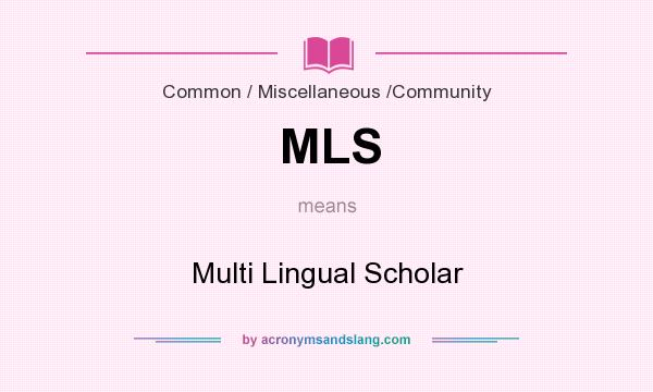 What does MLS mean? It stands for Multi Lingual Scholar
