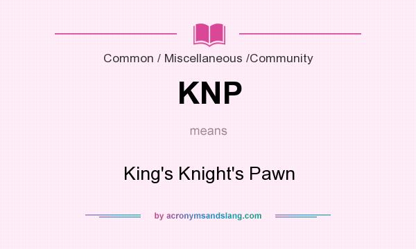 What does KNP mean? It stands for King`s Knight`s Pawn