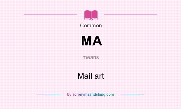 What does MA mean? It stands for Mail art